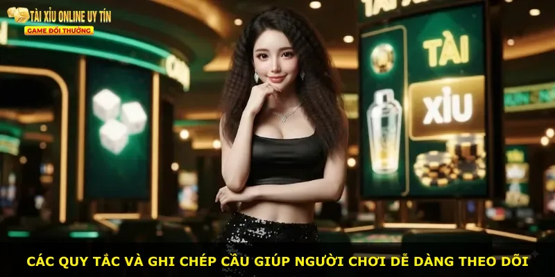 Các quy tắc và ghi chép cầu giúp người chơi dễ dàng theo dõi