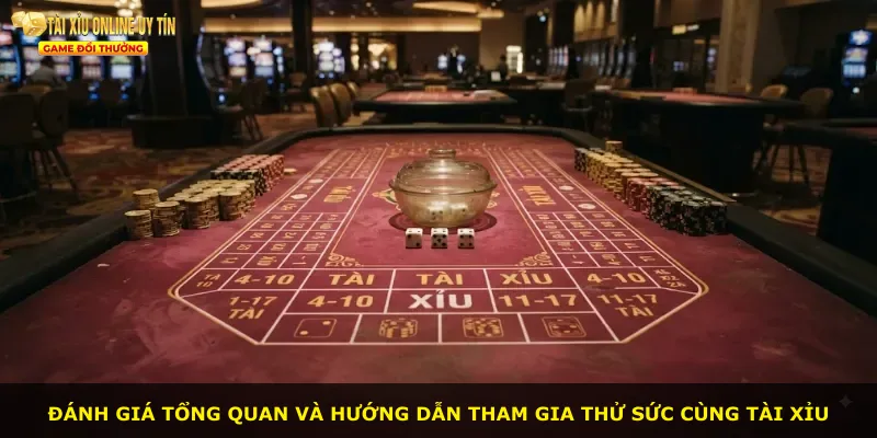 Đánh giá tổng quan và hướng dẫn tham gia thử sức cùng Tài xỉu