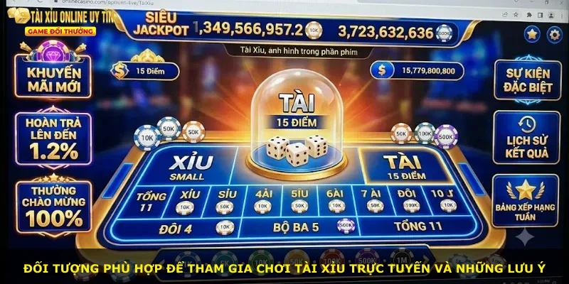 Đối tượng phù hợp để tham gia chơi tài xỉu trực tuyến và những lưu ý