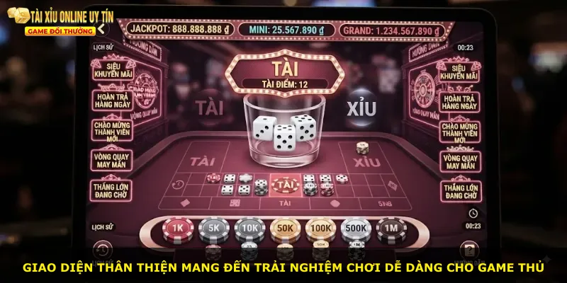 Giao diện thân thiện mang đến trải nghiệm chơi dễ dàng cho game thủ