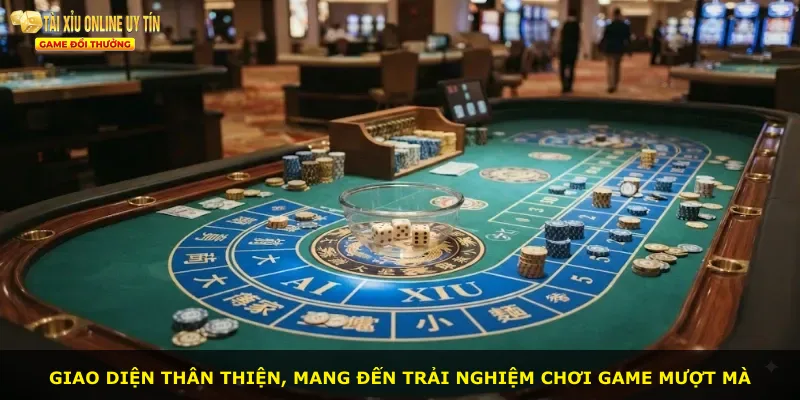 Giao diện thân thiện, mang đến trải nghiệm chơi game mượt mà
