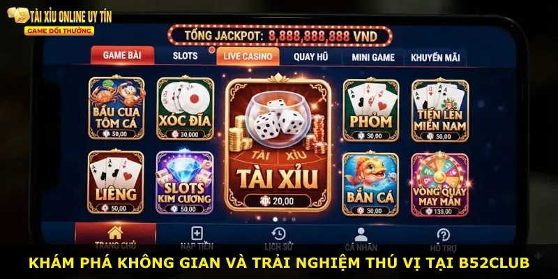 Khám phá không gian và trải nghiệm thú vị tại B52club