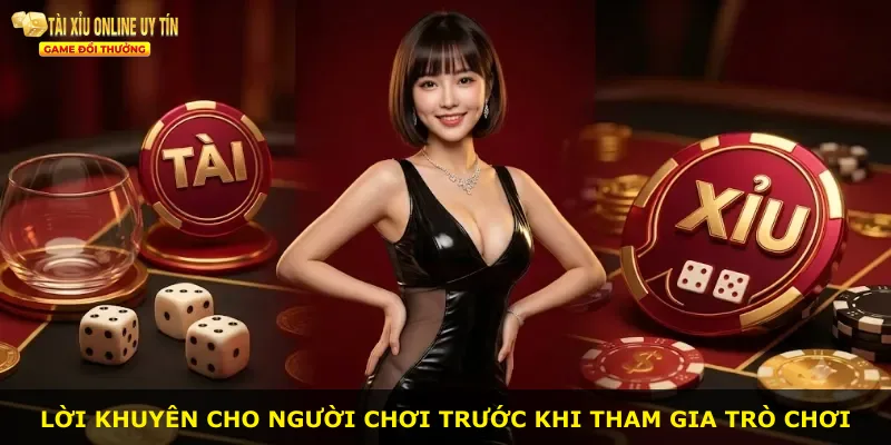 Lời khuyên cho người chơi trước khi tham gia trò chơi
