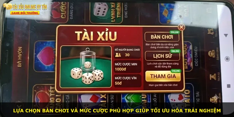 Lựa chọn bàn chơi và mức cược phù hợp giúp tối ưu hóa trải nghiệm