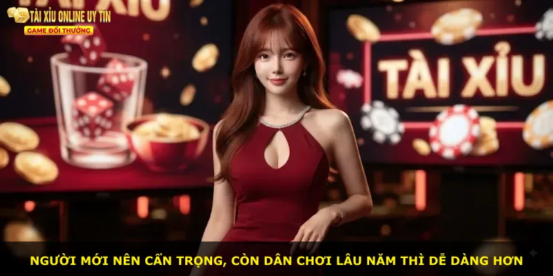 Người mới nên cẩn trọng, còn dân chơi lâu năm thì dễ dàng hơn