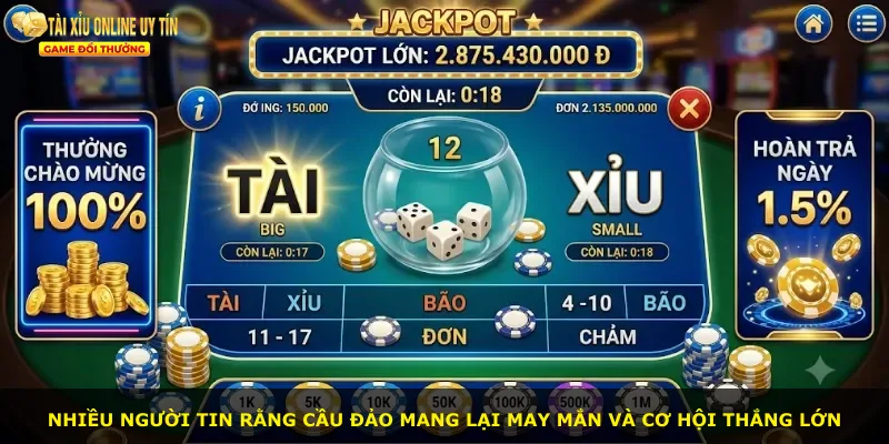 Nhiều người tin rằng cầu đảo mang lại may mắn và cơ hội thắng lớn