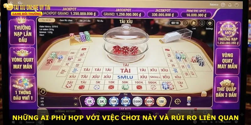 Những ai phù hợp với việc chơi này và rủi ro liên quan
