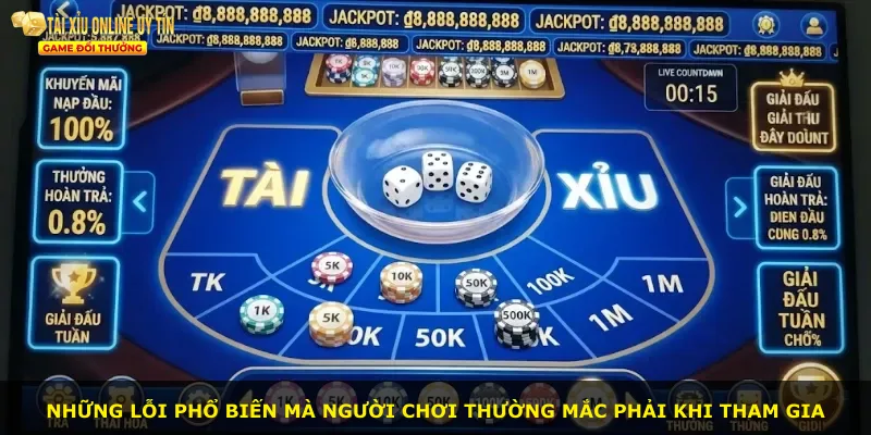 Những lỗi phổ biến mà người chơi thường mắc phải khi tham gia