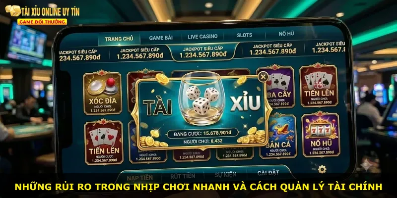 Những rủi ro trong nhịp chơi nhanh và cách quản lý tài chính