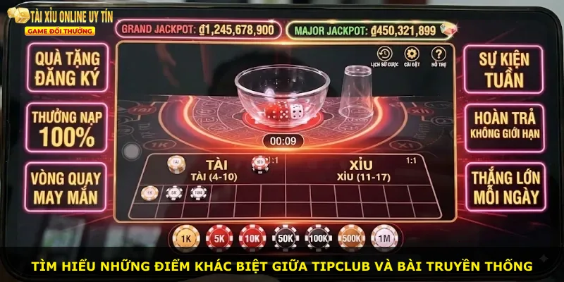 Tìm hiểu những điểm khác biệt giữa TIPCLUB và bài truyền thống