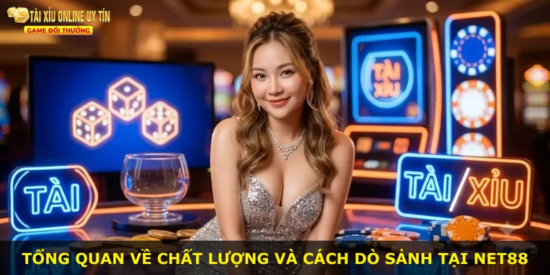 Tổng quan về chất lượng và cách dò sảnh tại NET88